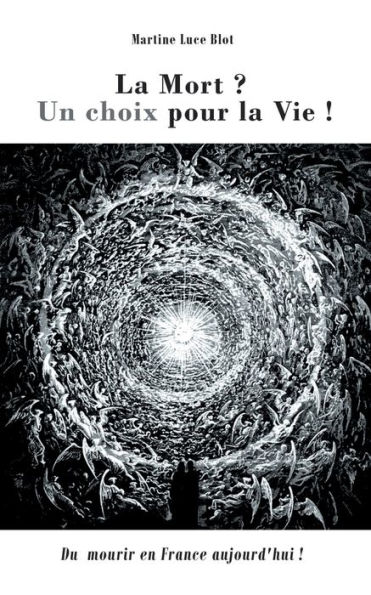 La Mort. Un choix pour la Vie: Du Mourir en France aujourd'hui ?
