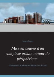 Title: Mise en oeuvre d'un complexe urbain autour du périphérique.: Développement de la frange périphérique Porte des Lilas, Author: Gregory Reuter