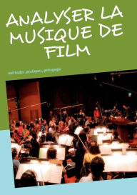 Title: Analyser la musique de film: méthodes, pratiques, pédagogie, Author: Frïdïric Gimello-Mesplomb
