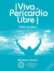 Title: ï¿½Viva el Pericardio Libre !: ï¿½Viva la vida !, Author: Montserrat Gascon Segundo