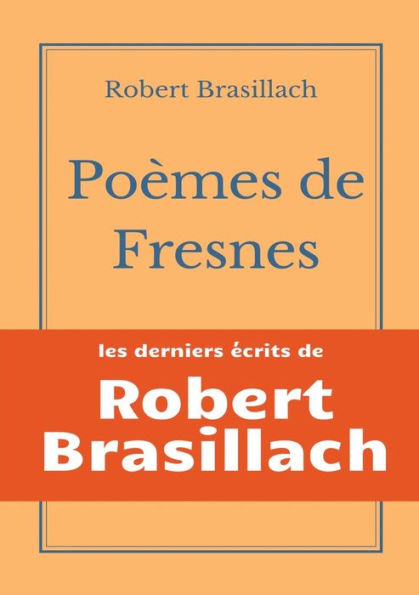 PoÃ¯Â¿Â½mes de Fresnes: les derniers Ã¯Â¿Â½crits laissÃ¯Â¿Â½s par Robert Brasillach avant son exÃ¯Â¿Â½cution