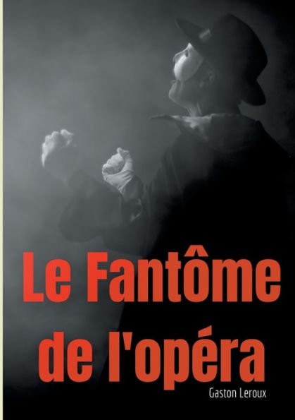 Le Fantôme de l'opéra: Un roman gothique de Gaston Leroux