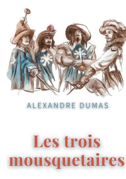 Les trois mousquetaires: un roman d'aventures d'Alexandre dumas