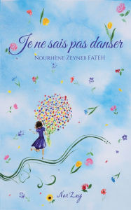 Title: Je ne sais pas danser, Author: NourhÃÂÂne Zeyneb Fateh