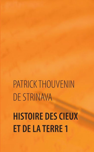 Histoire des Cieux et de la Terre 1: Voyage dans les passés et les futurs