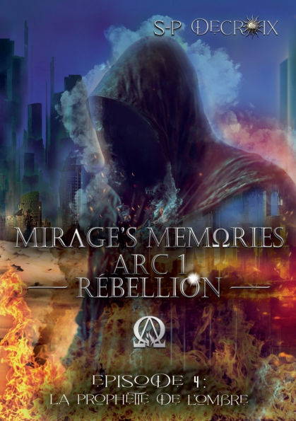 Mirage's Memories - Arc 1 Rï¿½bellion -: Episode 4: La Prophï¿½tie de l'Ombre