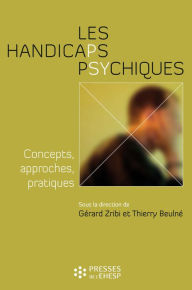 Title: Les Handicaps psychiques - Concepts, approches, pratiques, Author: Gérard Zribi