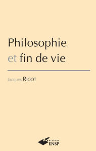 Title: Philosophie et fin de vie, Author: Jacques Ricot