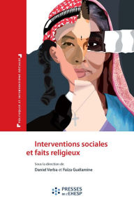 Title: Interventions sociales et faits religieux - Le paradoxe des logiques identitaires, Author: Faïza Guélamine