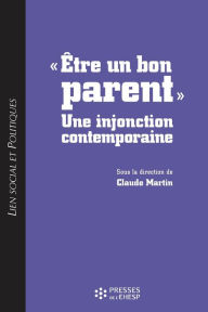 Title: « Être un bon parent » : une injonction contemporaine, Author: Claude MARTIN