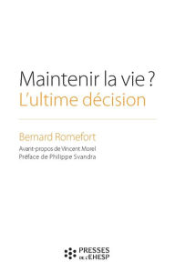 Title: Maintenir la vie ? L'ultime décision, Author: Bernard Romefort