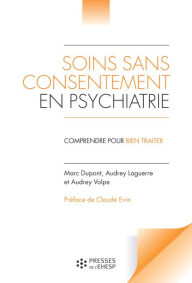 Title: Soins sans consentement en psychiatrie, Author: Marc Dupont