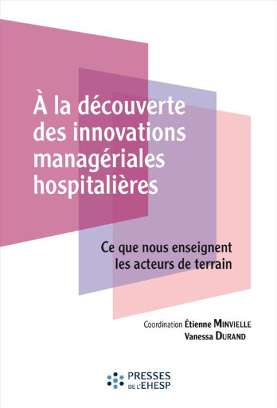 A la découverte des innovations managériales hospitalières: Ce que nous enseignent les acteurs de terrain