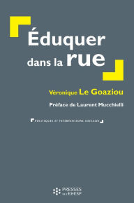 Title: Éduquer dans la rue, Author: Véronique LE GOAZIOU