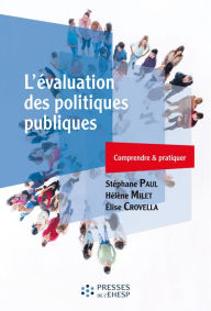 Title: L'évaluation des politiques publiques: Comprendre et pratiquer, Author: Stéphane Paul