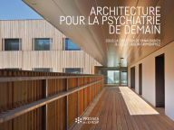 Title: Architecture pour la psychiatrie de demain, Author: Yann Bubien