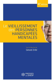 Title: Le vieillissement des personnes handicapées mentales - 4e édition, Author: Gérard Zribi