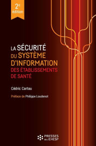 Title: La sécurité du système d'information des établissements de santé - 2e édition, Author: Cédric Cartau