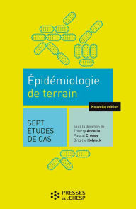 Title: Epidémiologie de terrain - 2e édition: 7 études de cas, Author: Thierry Ancelle