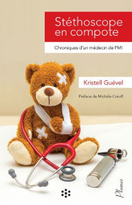 Title: Stéthoscope en compote: Chroniques d'un médecin de PMI, Author: Kristell Guével