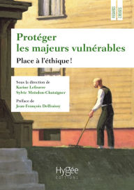 Title: Protéger les majeurs vulnérables: Place à l'éthique !, Author: Karine Lefeuvre