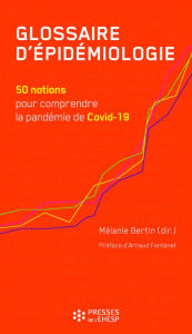 Title: Glossaire d'épidémiologie: 50 notions pour comprendre la pandémie de Covid-19, Author: Mélanie Bertin