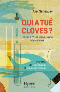 Title: Qui a tué Cloves ?: Histoire d'une découverte hors norme, Author: Axel Sénéquier
