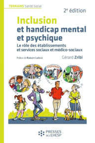 Title: Inclusion et handicap mental et psychique: Le rôle des établissements et services sociaux - 2e édition, Author: Gérard Zribi