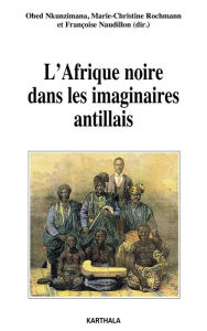 Title: L'Afrique noire dans les imaginaires antillais, Author: Françoise Naudillon