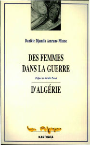 Title: Des femmes dans la guerre d'Algérie, Author: Danièle Djamila Amrane-Minne