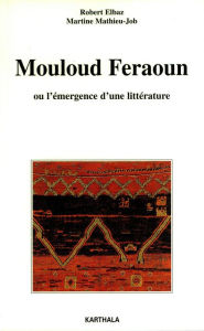 Title: Mouloud Feraoun ou l'émergence d'une littérature, Author: Robert Elbaz