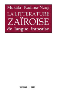 Title: La littérature zaïroise de langue française, Author: Mukala Kadima-Nzuji