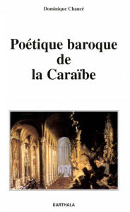 Title: Poétique baroque de la Caraïbe, Author: Dominique Chance