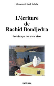 Title: L'écriture de Rachid Boudjedra - Poét(h)ique des deux rives, Author: Mohamed-Salah Zeliche