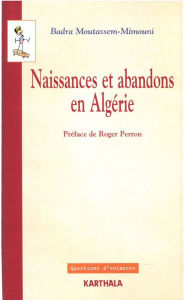 Title: Naissances et abandons en Algérie, Author: Badra Moutassem-Mimouni