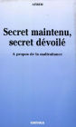 Secret maintenu, secret dévoilé: A propos de la maltraitance