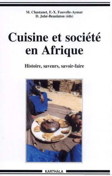 Cuisine et société en Afrique: Histoire, saveurs, savoir-faire
