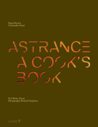 Title: Astrance: A Cook's Book, Author: Pascal Barbot