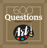 Title: 600 Questions on Art: Beginner to Expert, Author: Nicole Masson