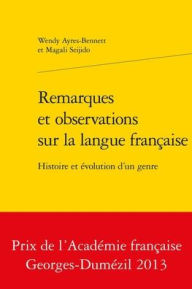 Title: Remarques et observations sur la langue francaise: Histoire et evolution d'un genre, Author: Wendy Ayres-Bennett