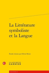 Title: La Litterature symboliste et la Langue, Author: Olivier Bivort