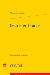 Title: Gaule et France, Author: Alexandre Dumas