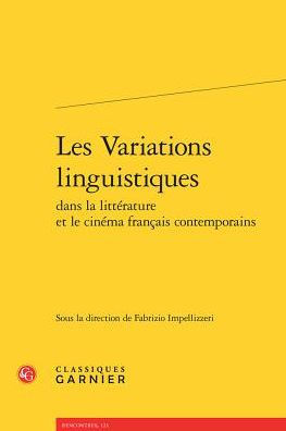Les Variations linguistiques dans la litterature et le cinema francais contemporains