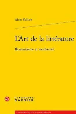 L'Art de la litterature: Romantisme et modernite