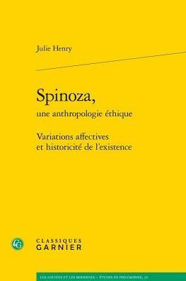 Spinoza, une anthropologie ethique: Variations affectives et historicite de l'existence