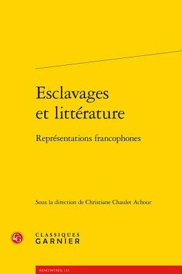 Esclavages et litterature: Representations francophones