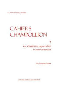Title: La Traduction aujourd'hui: Le modele interpretatif, Author: Marianne Lederer