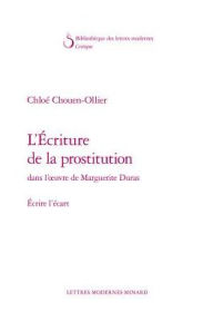 Title: L'Ecriture de la prostitution dans l'oeuvre de Marguerite Duras: Ecrire l'ecart, Author: Chloe Chouen-Ollier
