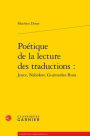 Poetique de la lecture des traductions: Joyce, Nabokov, Guimaraes Rosa