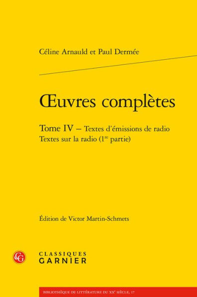 OEuvres completes. Tome IV - Textes d'emissions de radio Textes sur la radio (1re partie)